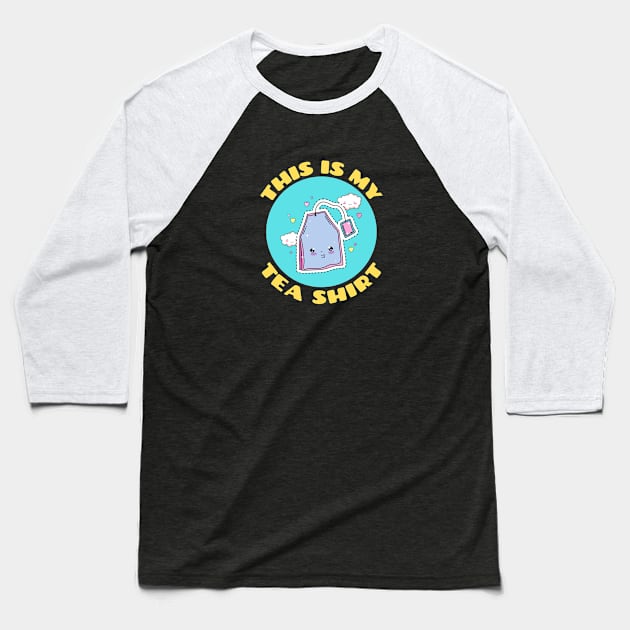 This is My Tea Shirt | Cute Tea Pun Baseball T-Shirt by Allthingspunny